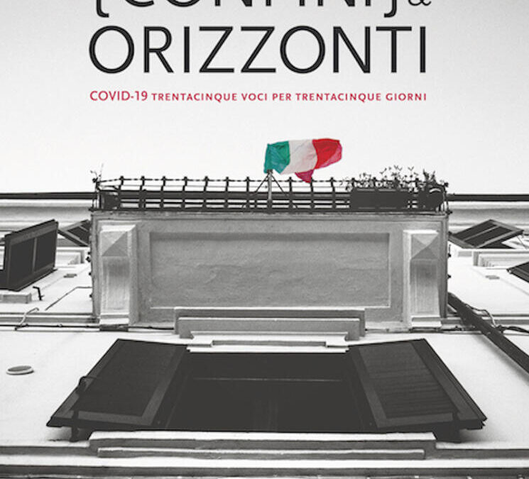“Confini & Orizzonti – COVID-19 trentacinque voci per trentacinque giorni”