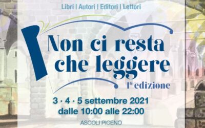 “Leggere è sognare ad occhi aperti” – 3-4-5 settembre 2021, Ascoli Piceno