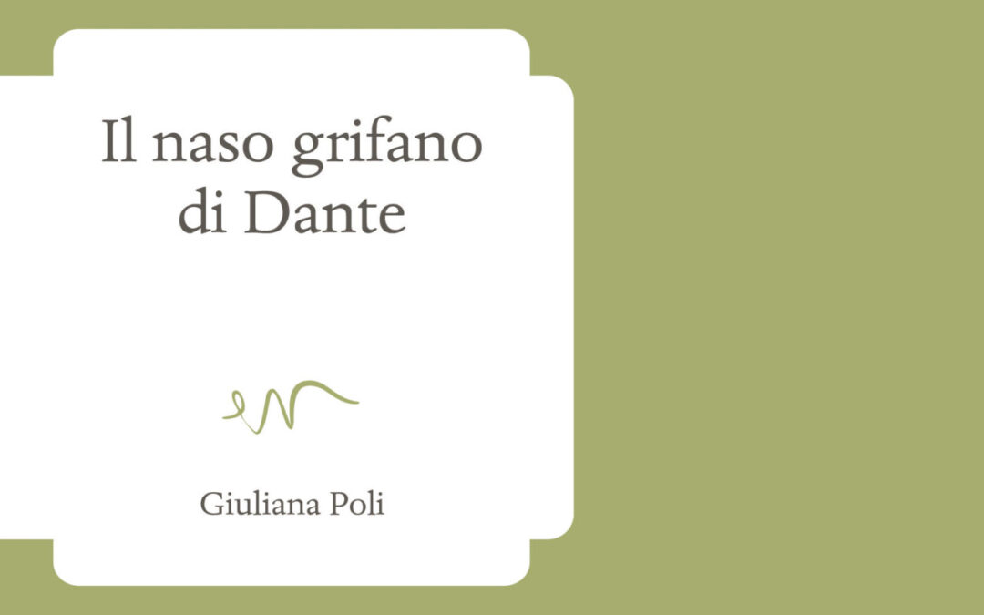 “Il naso grifano di Dante” – Giuliana Poli