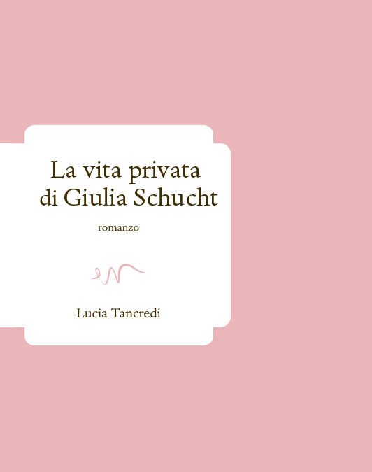 “La vita privata di Giulia Schucht” – Lucia Tancredi